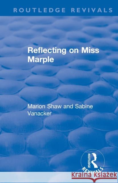 Reflecting on Miss Marple Marion Shaw Sabine Vanacker 9781138322479