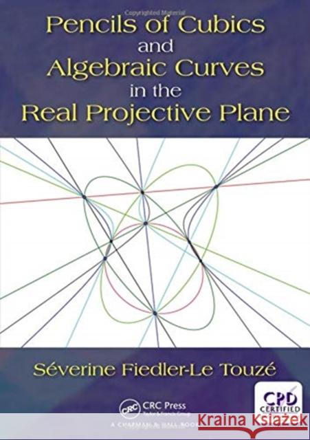 Pencils of Cubics and Algebraic Curves in the Real Projective Plane Severine Fiedle 9781138322578 CRC Press