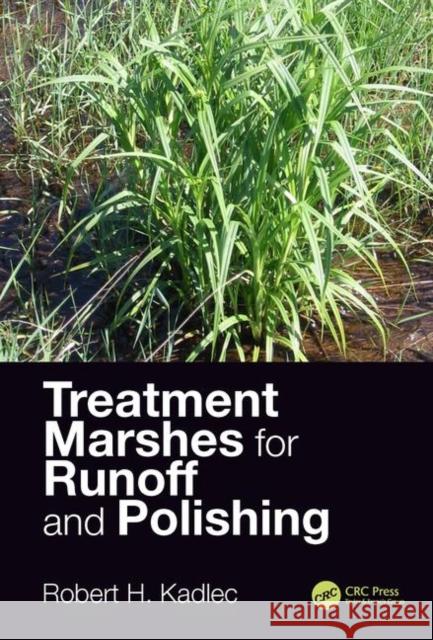 Treatment Marshes for Runoff and Polishing Robert H. Kadlec 9781138322622