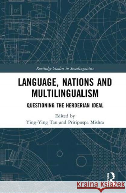 Language, Nations, and Multilingualism: Questioning the Herderian Ideal Tan, Ying-Ying 9781138322639 Routledge
