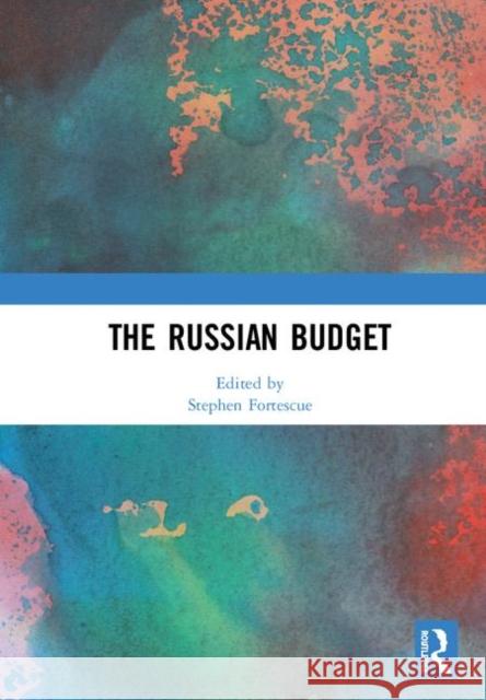 The Russian Budget Stephen Fortescue 9781138322721 Routledge