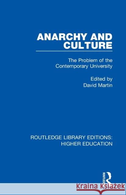 Anarchy and Culture: The Problem of the Contemporary University David Martin 9781138323124 Routledge