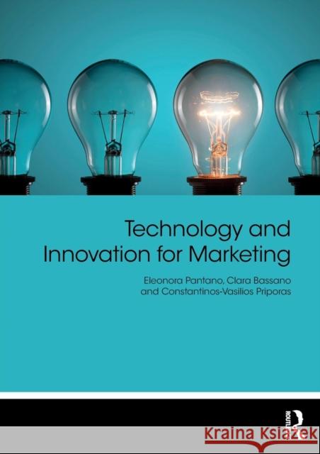 Technology and Innovation for Marketing Eleonora Pantano Clara Bassano Constantinos-Vasilios Priporas 9781138323179 Routledge