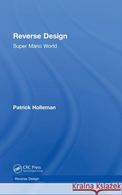 Reverse Design: Super Mario World Patrick Holleman 9781138323261