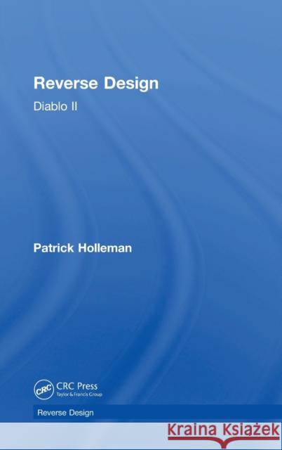 Reverse Design: Diablo II Patrick Holleman 9781138323285