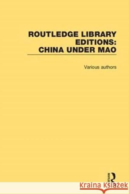 Routledge Library Editions: China Under Mao Various 9781138323445 Taylor and Francis