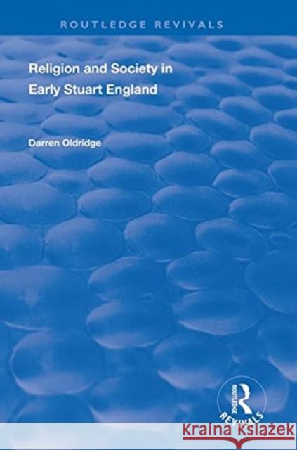 Religion and Society in Early Stuart England Darren Oldridge 9781138323728 Taylor and Francis