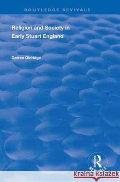 Religion and Society in Early Stuart England Darren Oldridge 9781138323766 Routledge