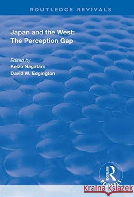 Japan and the West: The Perception Gap Keizo Nagatani 9781138324046