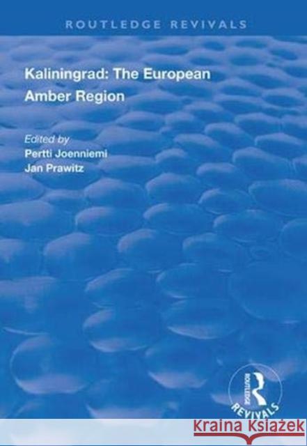 Kaliningrad: The European Amber Region Pertti Joenniemi Jan Prawitz 9781138324176