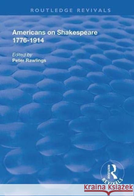 Americans on Shakespeare, 1776-1914 Peter Rawlings   9781138324206 Routledge