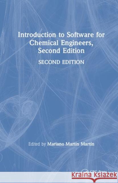 Introduction to Software for Chemical Engineers, Second Edition Mariano Martin Martin 9781138324220