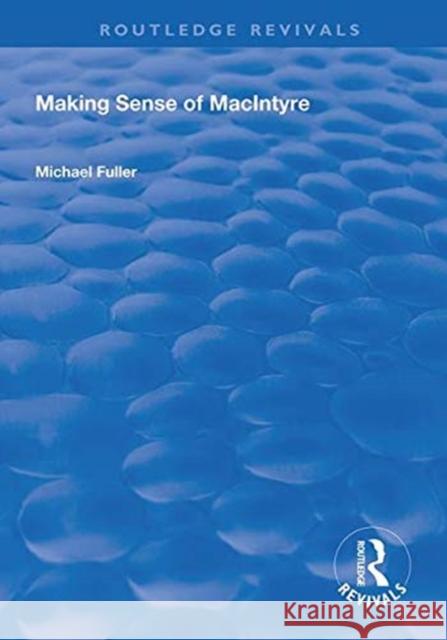Making Sense of MacIntyre Michael Fuller   9781138324336 Routledge