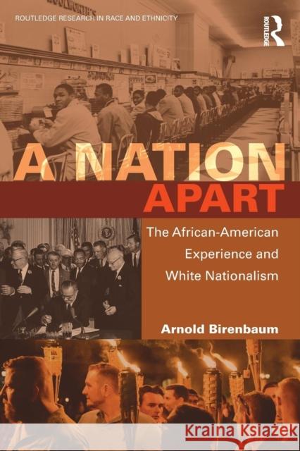 A Nation Apart: The African-American Experience and White Nationalism Arnold Birenbaum 9781138324374