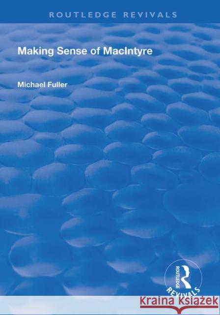 Making Sense of MacIntyre Michael Fuller 9781138324411