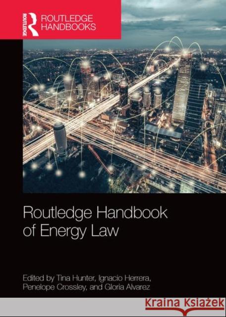 Routledge Handbook of Energy Law Tina Hunter Ignacio Herrera Penelope Crossley 9781138324459