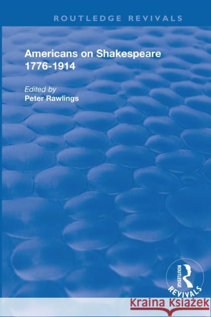 Americans on Shakespeare, 1776-1914 Peter Rawlings 9781138324466 Routledge