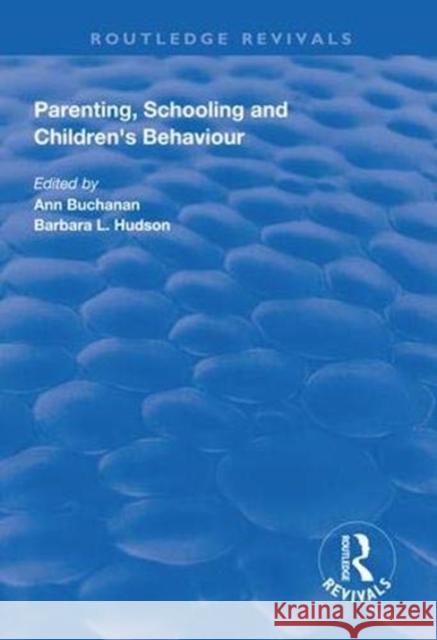 Parenting, Schooling and Children's Behaviour Ann Buchanan Barbara L. Hudson 9781138324695 Routledge