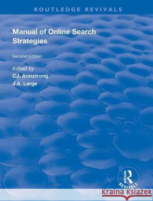 Manual of Online Search Strategies C. J. Armstrong J. A. Large 9781138325029 Routledge