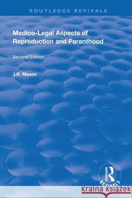 Medico-Legal Aspects of Reproduction and Parenthood J. K. Mason 9781138325265 Routledge