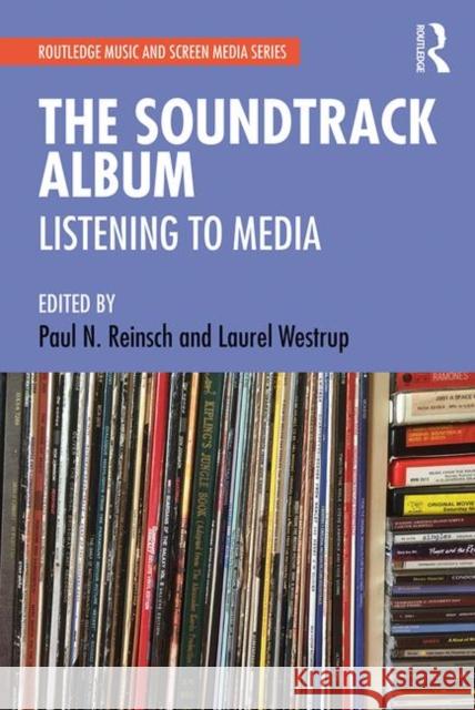 The Soundtrack Album: Listening to Media Paul Reinsch Laurel Westrup 9781138325319 Routledge