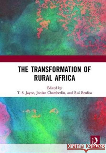 The Transformation of Rural Africa Thomas S. Jayne Jordan Chamberlin 9781138325494 Routledge