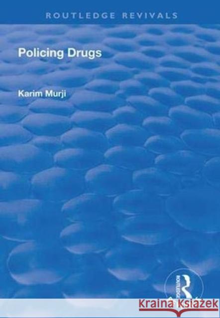 Policing Drugs Karim Murji 9781138325685