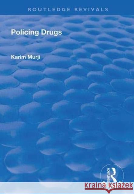 Policing Drugs Karim Murji 9781138325753