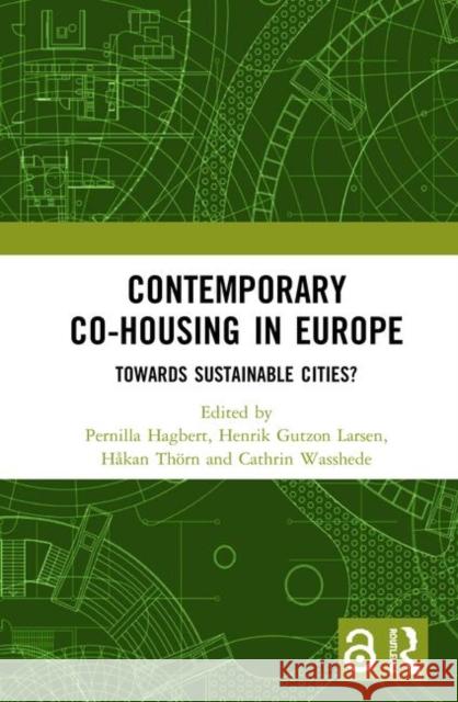 Contemporary Co-Housing in Europe: Towards Sustainable Cities? Hagbert, Pernilla 9781138325913