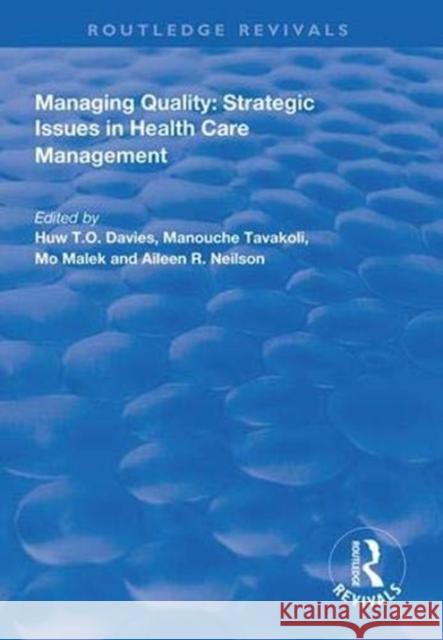 Managing Quality: Strategic Issues in Health Care Management H.T.O . Davies M. Tavakoli M. Malek 9781138326101 Routledge