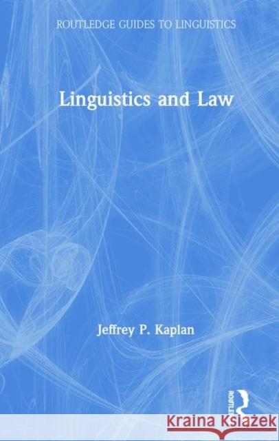 Linguistics and Law Jeffrey P. Kaplan 9781138326132 Routledge