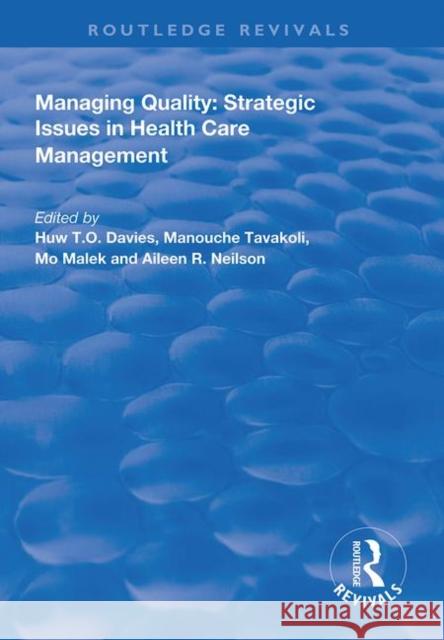 Managing Quality: Strategic Issues in Health Care Management H. T. O. Davies M. Tavakoli M. Malek 9781138326163 Routledge