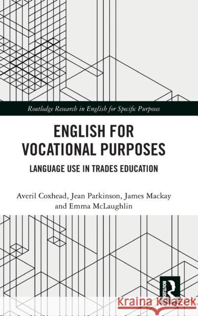 English for Vocational Purposes: Language Use in Trades Education Averil Coxhead Jean Parkinson James MacKay 9781138326286 Routledge