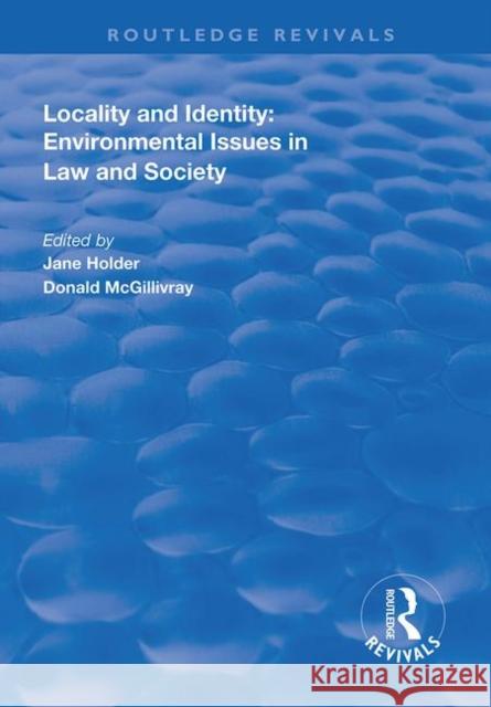 Locality and Identity: Environmental Issues in Law and Society Jane Holder Donald McGillivary 9781138326316