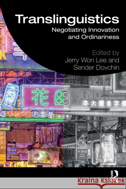 Translinguistics: Negotiating Innovation and Ordinariness Jerry Lee, Sender Dovchin 9781138326330 Taylor & Francis Ltd