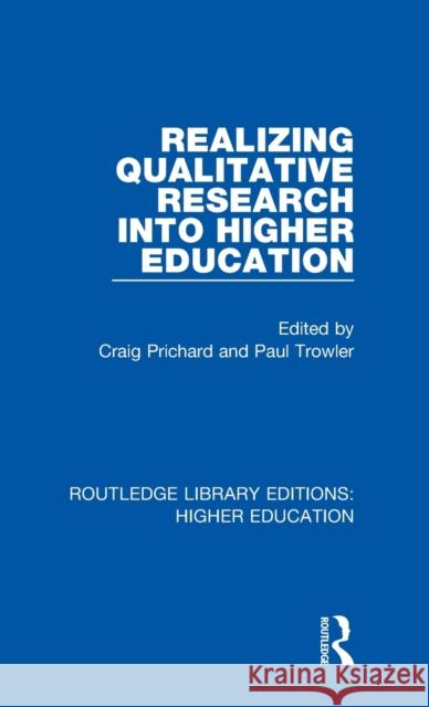 Realizing Qualitative Research into Higher Education Prichard, Craig 9781138326507 Routledge
