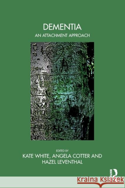 Dementia: An Attachment Approach Kate White 9781138327054 Routledge