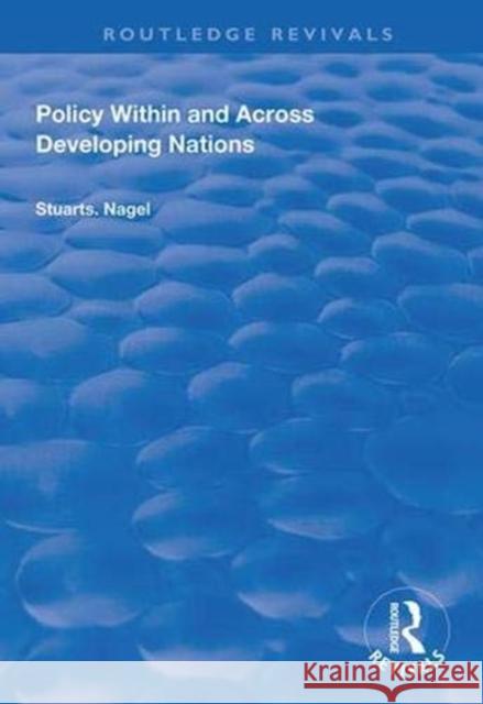 Policy Within and Across Developing Nations Nagel, Stuart S. 9781138327092 Taylor and Francis