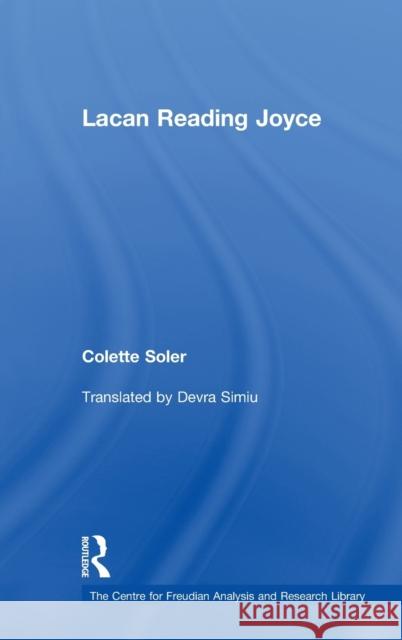 Lacan Reading Joyce Colette Soler 9781138327245