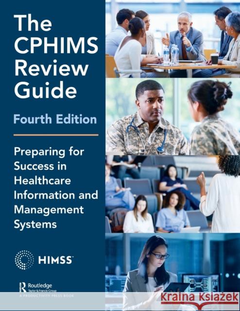 THE CPHIMS REVIEW GUIDE 4TH EDITIO HEALTHCARE INFORMAT 9781138327610 