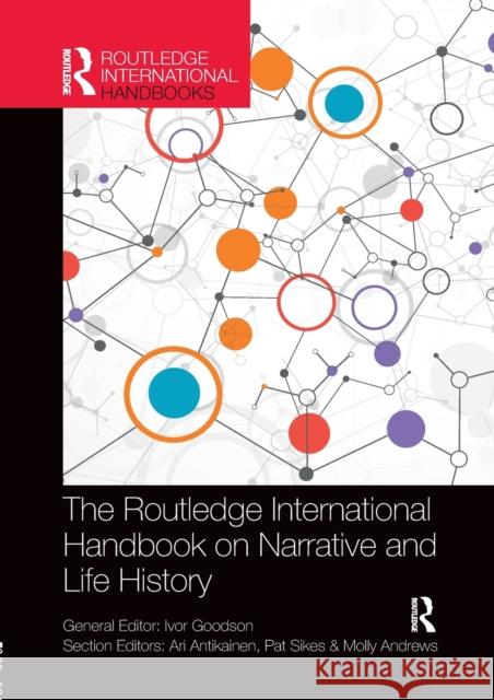 The Routledge International Handbook on Narrative and Life History Ivor Goodson Ari Antikainen Pat Sikes 9781138327672