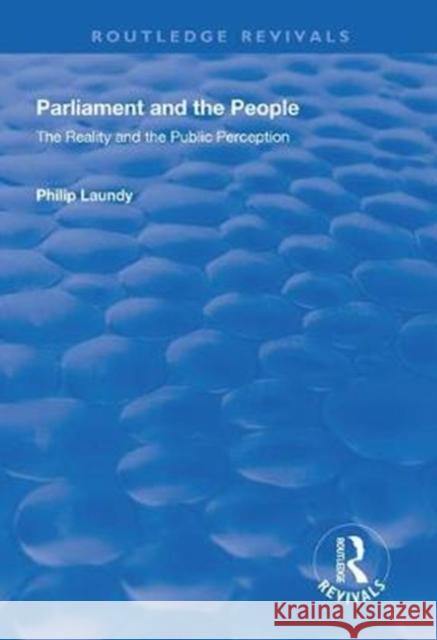 Parliament and the People: The Reality and the Public Perception Philip Laundy 9781138327894 Routledge