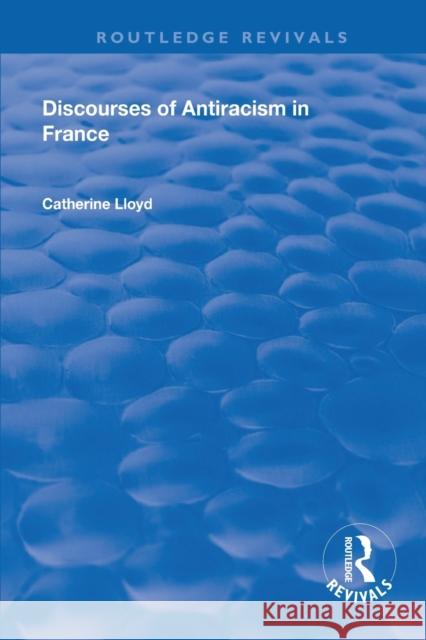 Discourses of Antiracism in France Catherine Lloyd 9781138328075 Routledge