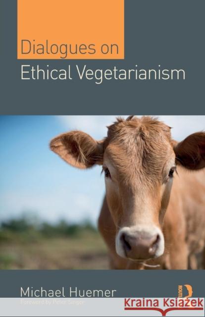 Dialogues on Ethical Vegetarianism Michael Huemer 9781138328297