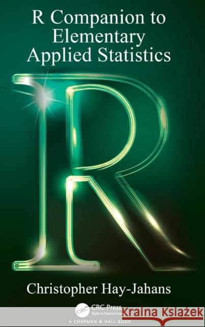 R Companion to Elementary Applied Statistics Christopher Hay-Jahans 9781138329256 CRC Press