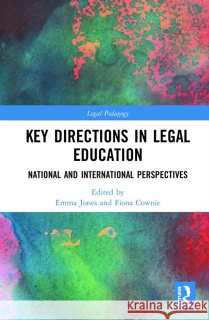 Key Directions in Legal Education: National and International Perspectives Emma Jones Fiona Cownie 9781138330054 Routledge