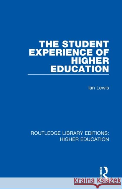 The Student Experience of Higher Education Ian Lewis 9781138330351 Routledge