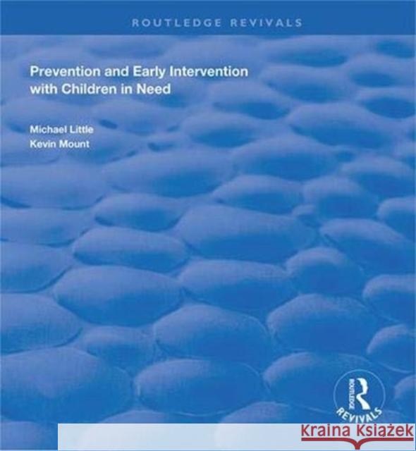 Prevention and Early Intervention with Children in Need Michael Little Kevin Mount 9781138330887 Routledge