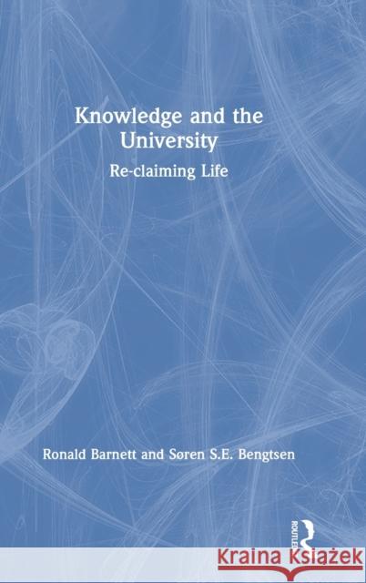 Knowledge and the University: Re-Claiming Life Barnett, Ronald 9781138330894 Routledge