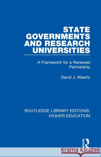 State Governments and Research Universities: A Framework for a Renewed Partnership David J. Weerts 9781138330955 Routledge